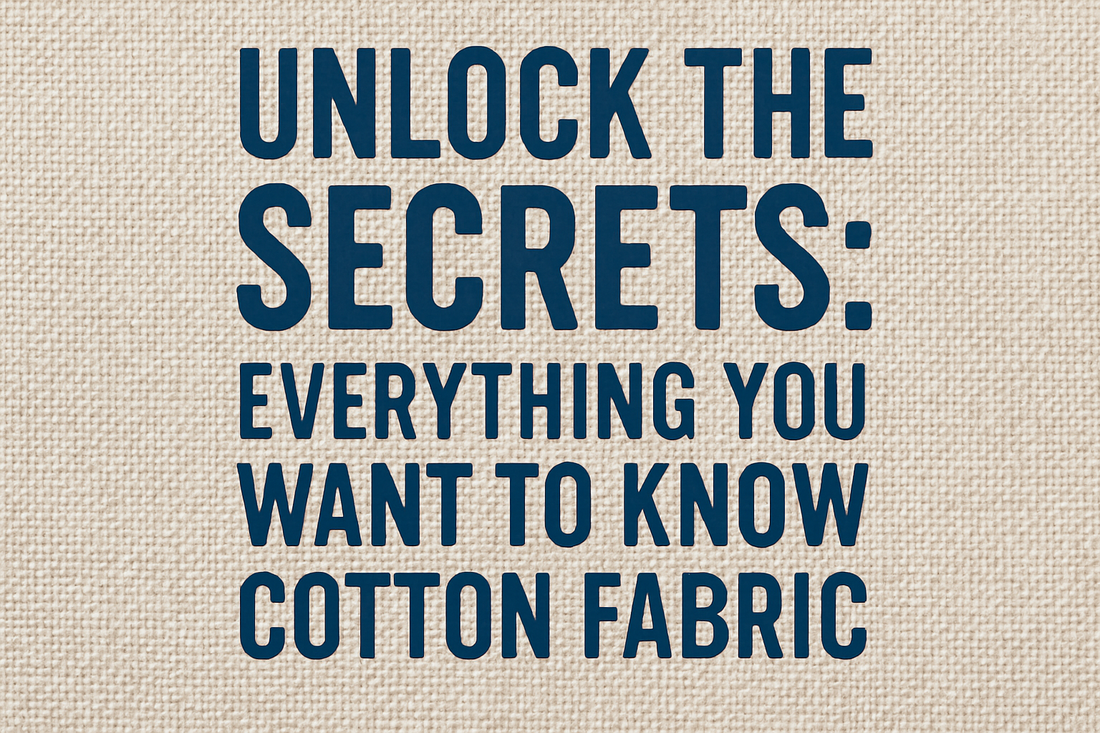 Everything you want to know about cotton fabric