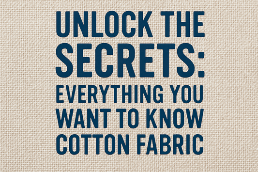 Everything you want to know about cotton fabric